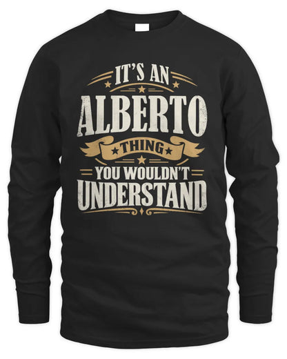 ALBERTO P08 TH51 - Personalized “It’s a/an [NAME] Thing – You Wouldn’t Understand” Shirt - Men's Long Sleeved T-Shirt - Black
