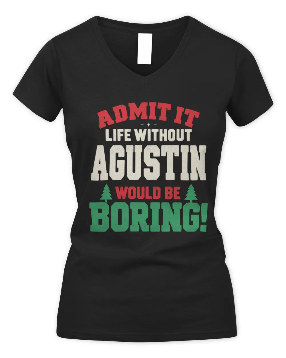 AGUSTIN P5 TH08 Christmas T-Shirt – “Life Without NAME Would Be Boring” - Women's V-Neck T-Shirt - Black
