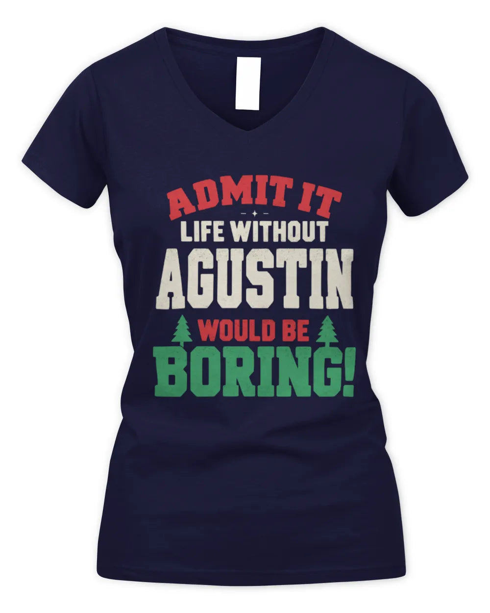 AGUSTIN P5 TH08 Christmas T-Shirt – “Life Without NAME Would Be Boring” - Women's V-Neck T-Shirt - Navy