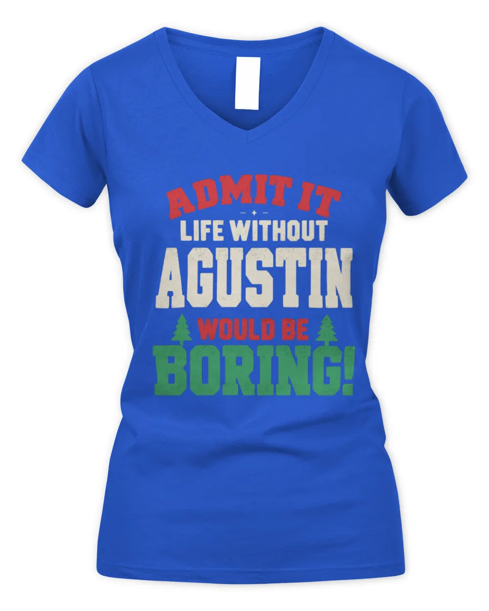 AGUSTIN P5 TH08 Christmas T-Shirt – “Life Without NAME Would Be Boring” - Women's V-Neck T-Shirt - Royal