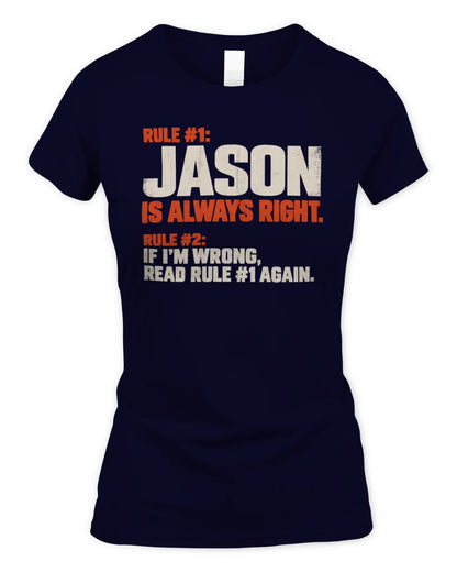 JASON NP1-H006 - Always Right Personalized Name T-Shirt – Funny Custom Name Shirt - Women's Standard T-Shirt - Navy