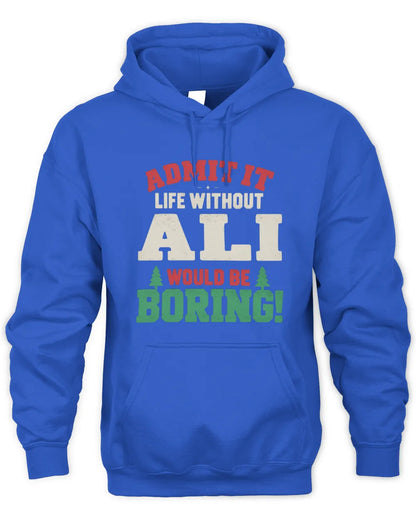ALI P5 TH08 Christmas T-Shirt – “Life Without NAME Would Be Boring” - Unisex Hoodie - Royal