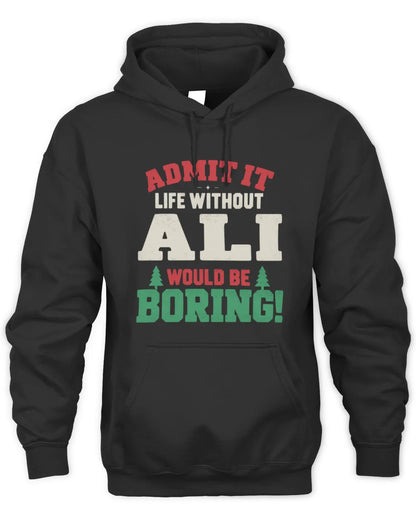 ALI P5 TH08 Christmas T-Shirt – “Life Without NAME Would Be Boring” - Unisex Hoodie - Black