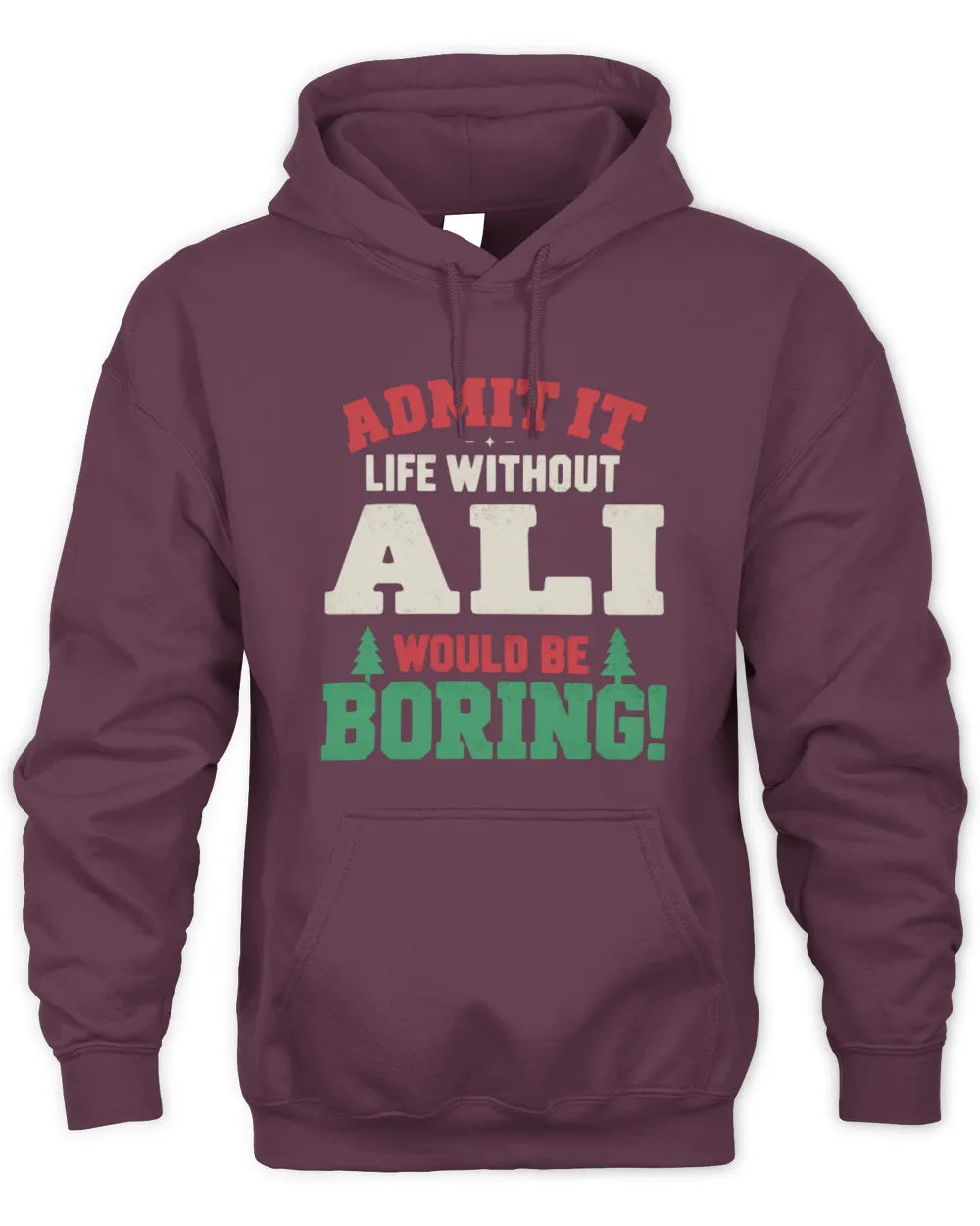 ALI P5 TH08 Christmas T-Shirt – “Life Without NAME Would Be Boring” - Unisex Hoodie - Maroon