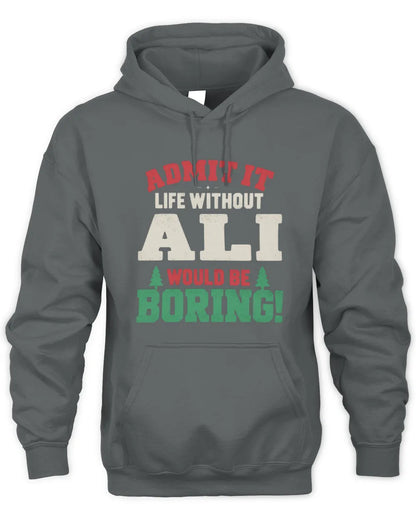 ALI P5 TH08 Christmas T-Shirt – “Life Without NAME Would Be Boring” - Unisex Hoodie - Charcoal