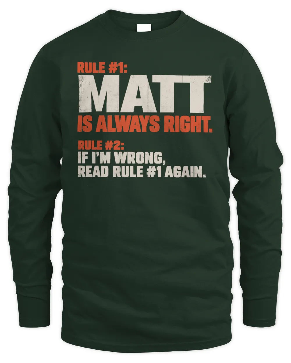 MATT NP1-H006 - Always Right Personalized Name T-Shirt – Funny Custom Name Shirt - Men's Long Sleeved T-Shirt - Forest Green