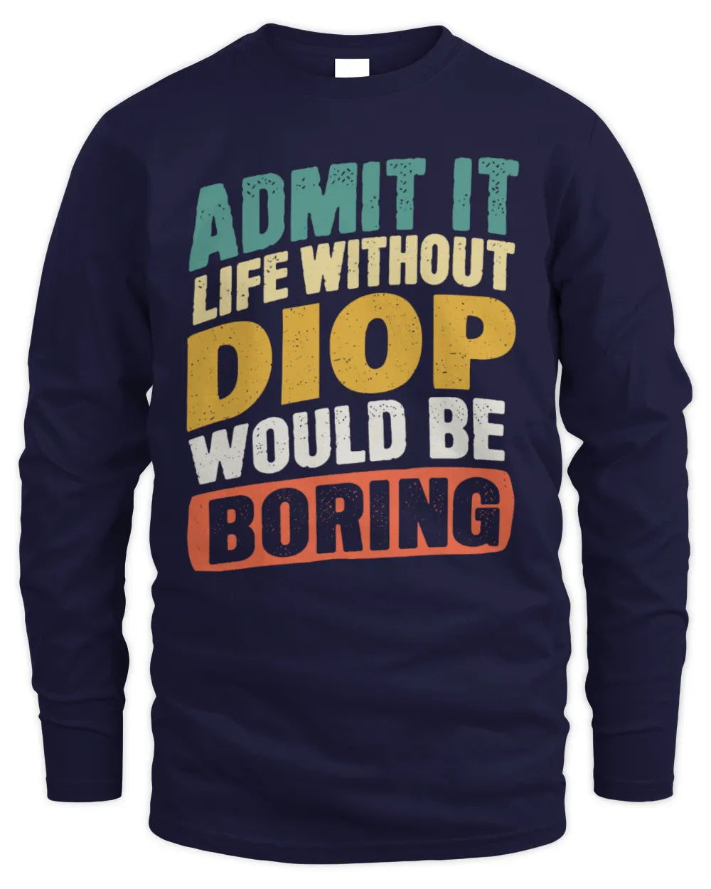 DIOP TP88-K4-229
Personalized Funny Quote Apparel “Life Without NAME Would Be Boring” - Men's Long Sleeved T-Shirt - Navy