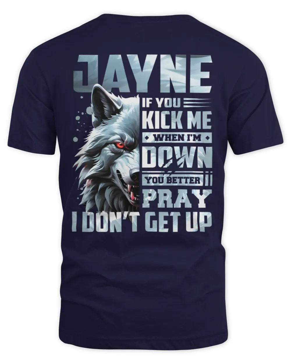 JAYNE AP62-K4-666 - Personalized Fierce Wolf Quote Apparel “If You Kick Me When I’m Down, You Better Pray I Don’t Get Up” - Unisex Standard T-Shirt - Navy