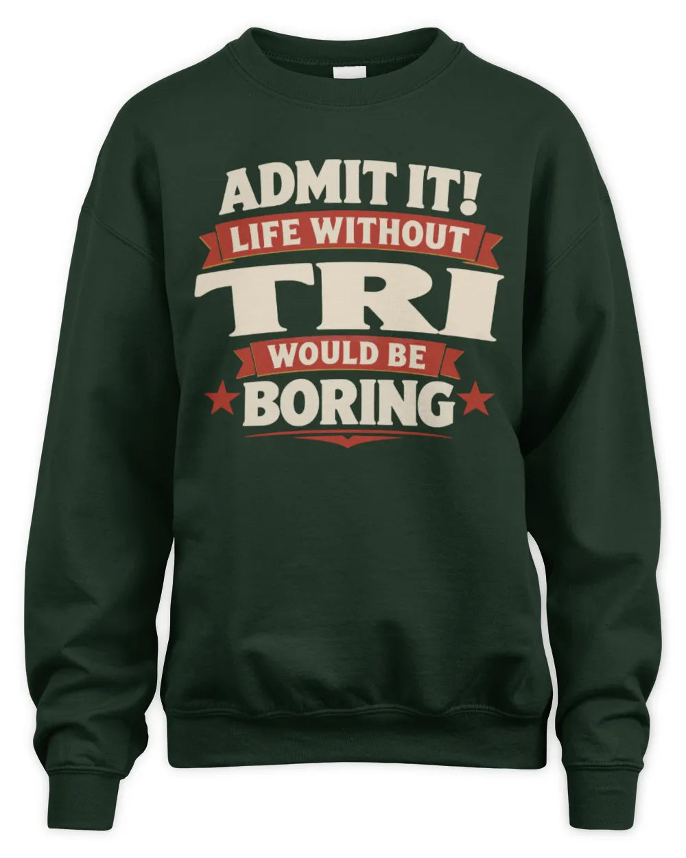 TRI P4 KT003 Personalized Funny Quote Apparel “Life Without NAME Would Be Boring” - Unisex Sweatshirt - Forest Green