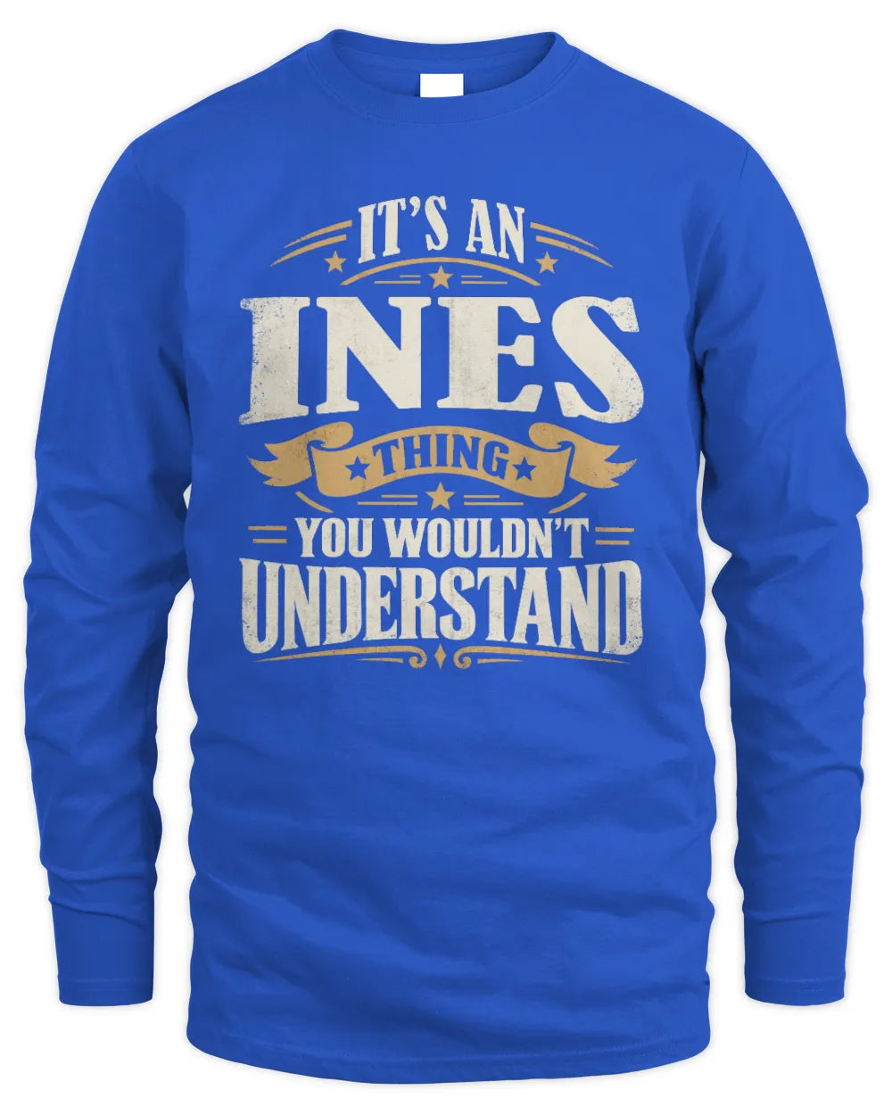 INES P08 TH51 - Personalized “It’s a/an [NAME] Thing – You Wouldn’t Understand” Shirt - Men's Long Sleeved T-Shirt - Royal