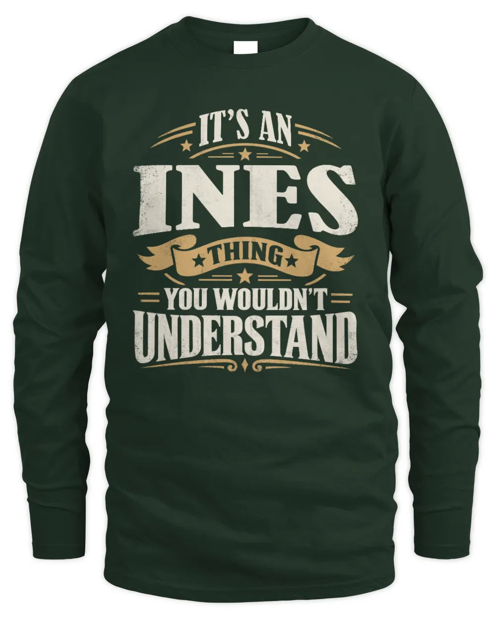 INES P08 TH51 - Personalized “It’s a/an [NAME] Thing – You Wouldn’t Understand” Shirt - Men's Long Sleeved T-Shirt - Forest Green