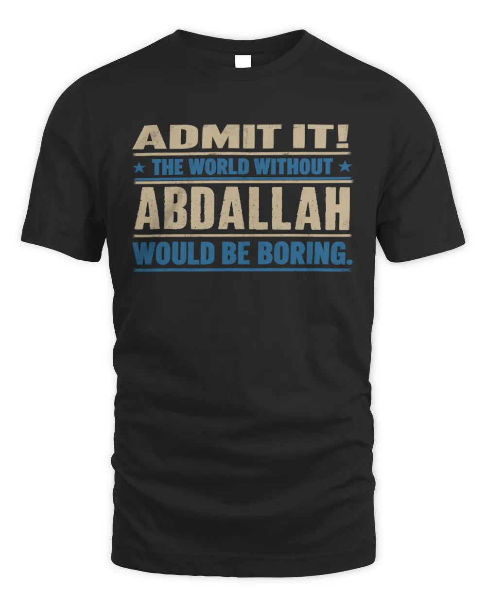 ABDALLAH TP68-K2-968 – Personalized Funny Quote Apparel “The World Without NAME Would Be Boring”