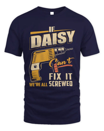 DAISY TP22-K4-228 - Personalized Handyman T-Shirt “If AARON Can’t Fix It, We’re All Screwed” - Unisex Standard T-Shirt - Navy