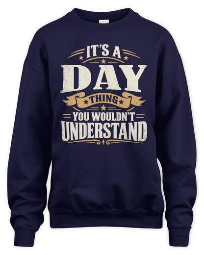 DAY P08 TH51 - Personalized “It’s a/an [NAME] Thing – You Wouldn’t Understand” Shirt - Unisex Sweatshirt - Navy