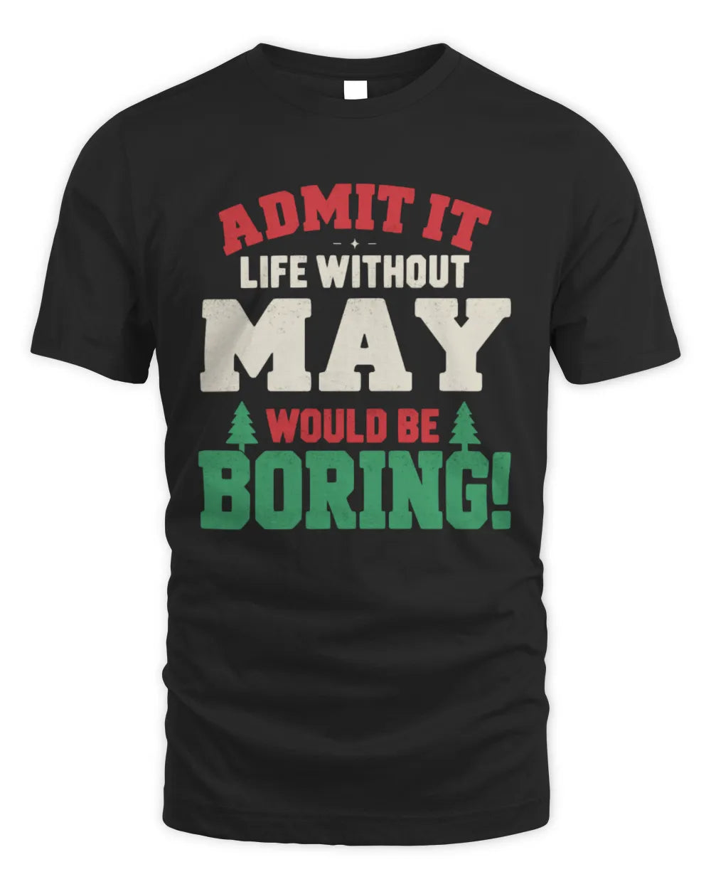 MAY P5 TH08 Christmas T-Shirt – “Life Without NAME Would Be Boring” - Unisex Standard T-Shirt - Black