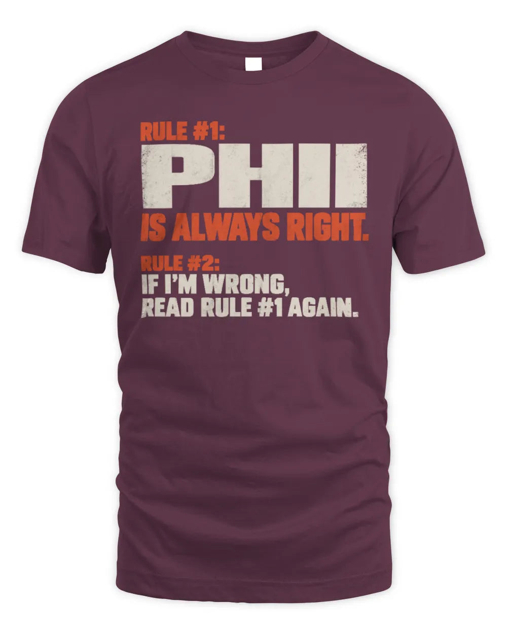 PHII NP1-H006 
Always Right Personalized Name T-Shirt – Funny Custom Name Shirt - Unisex Standard T-Shirt - Maroon