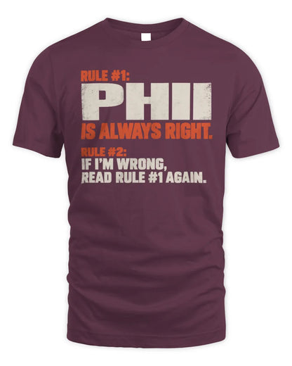PHII NP1-H006 
Always Right Personalized Name T-Shirt – Funny Custom Name Shirt - Unisex Standard T-Shirt - Maroon