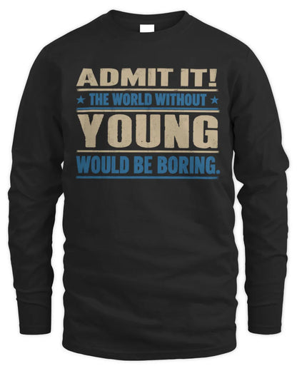 YOUNG TP68-K2-968 – Personalized Funny Quote Apparel “The World Without NAME Would Be Boring” - Men's Long Sleeved T-Shirt - Black