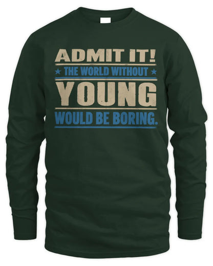 YOUNG TP68-K2-968 – Personalized Funny Quote Apparel “The World Without NAME Would Be Boring” - Men's Long Sleeved T-Shirt - Forest Green
