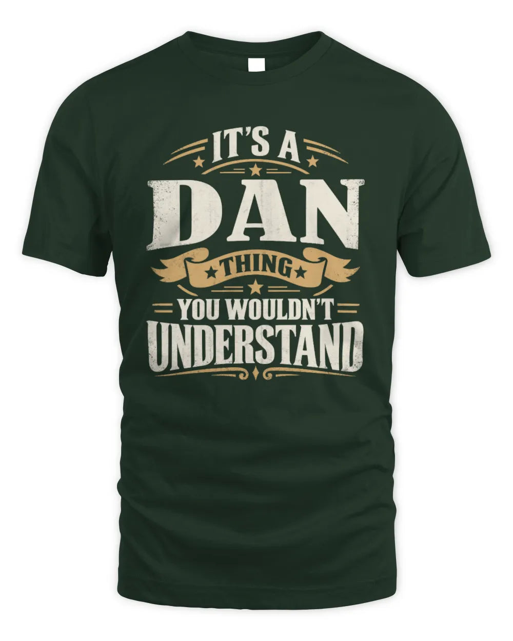 DAN P08 TH51 - Personalized “It’s a/an [NAME] Thing – You Wouldn’t Understand” Shirt - Unisex Standard T-Shirt - Forest Green