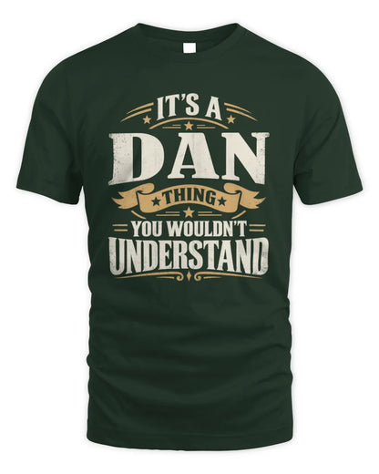 DAN P08 TH51 - Personalized “It’s a/an [NAME] Thing – You Wouldn’t Understand” Shirt - Unisex Standard T-Shirt - Forest Green
