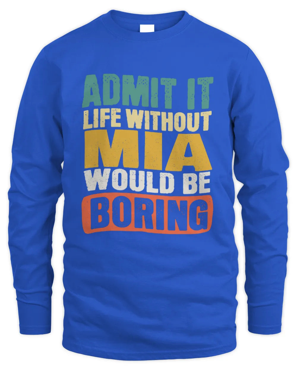 MIA TP86-K3-229 Personalized Funny Quote Apparel “Life Without NAME Would Be Boring” - Men's Long Sleeved T-Shirt - Royal