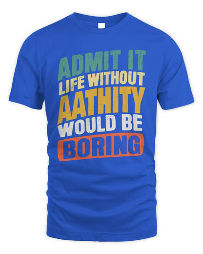 AATHITY TP88-K4-229
Personalized Funny Quote Apparel “Life Without NAME Would Be Boring” - Unisex Standard T-Shirt - Royal