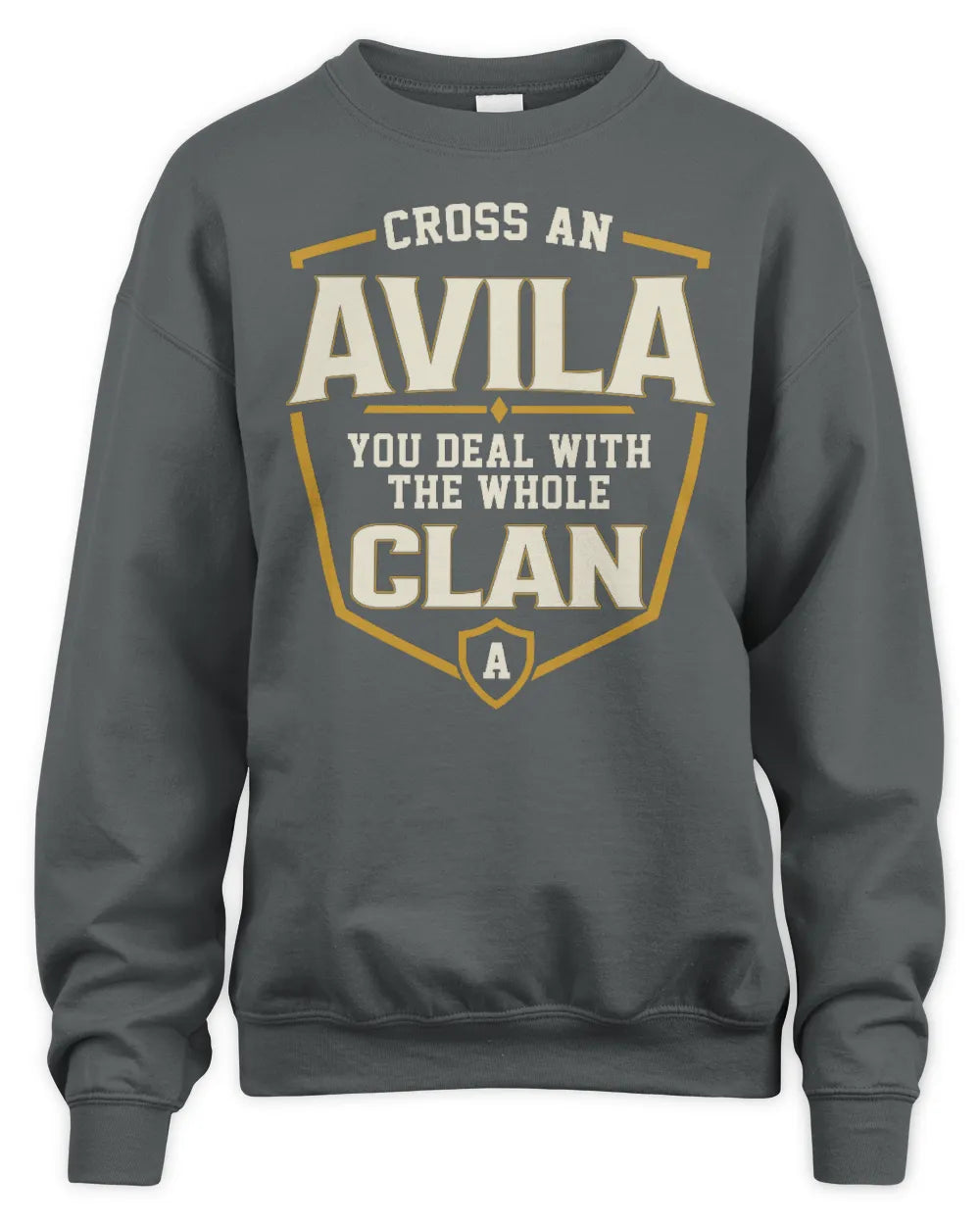AVILA NT1-K008 Cross A/An NAME, You Deal With the Whole Clan | Personalized Vintage T-Shirt - Unisex Sweatshirt - Charcoal