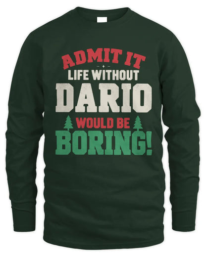 DARIO P5 TH08 Christmas T-Shirt – “Life Without NAME Would Be Boring” - Men's Long Sleeved T-Shirt - Forest Green