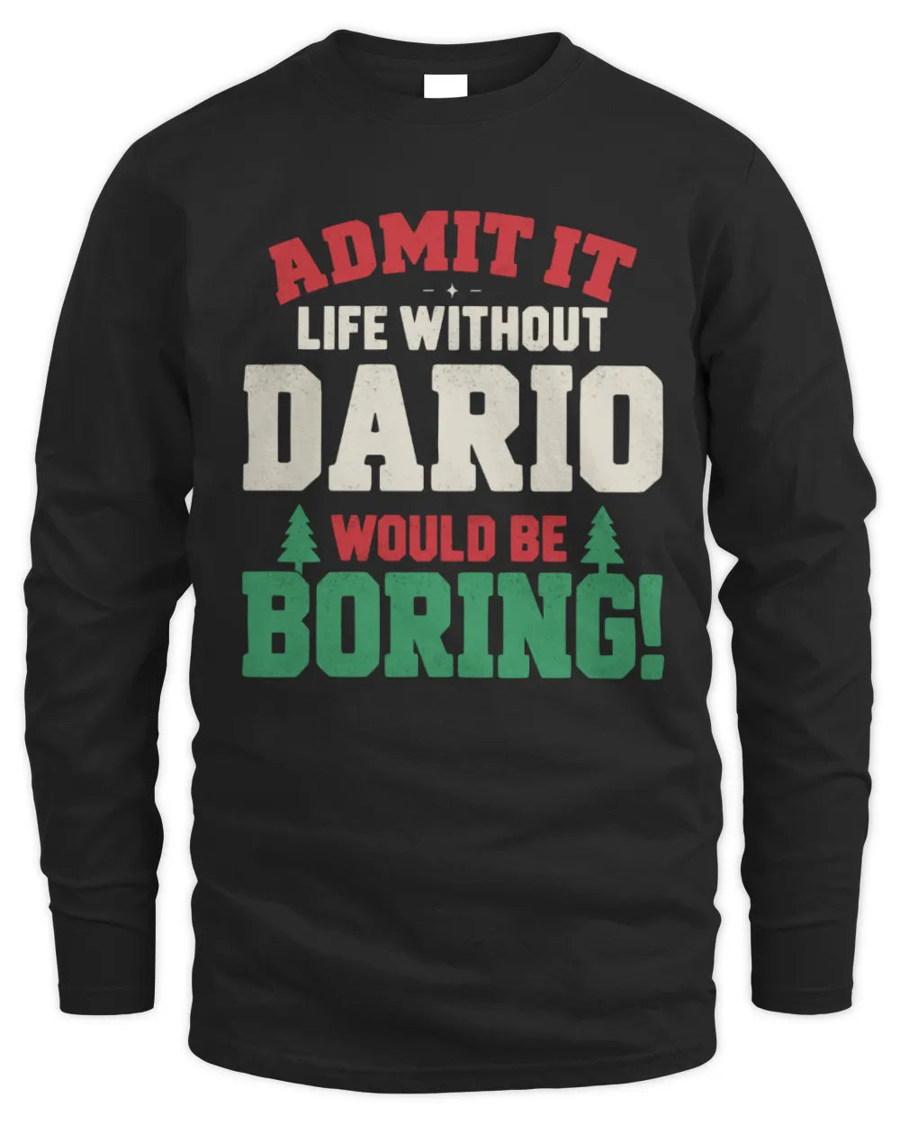 DARIO P5 TH08 Christmas T-Shirt – “Life Without NAME Would Be Boring” - Men's Long Sleeved T-Shirt - Black