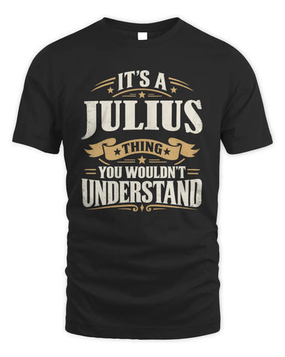 JULIUS P08 TH51 - Personalized “It’s a/an [NAME] Thing – You Wouldn’t Understand” Shirt - Unisex Standard T-Shirt - Black