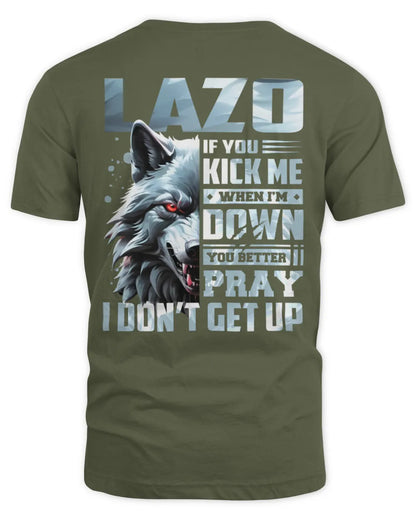 LAZO AP62-K4-666 - Personalized Fierce Wolf Quote Apparel “If You Kick Me When I’m Down, You Better Pray I Don’t Get Up” - Unisex Standard T-Shirt - Military Green