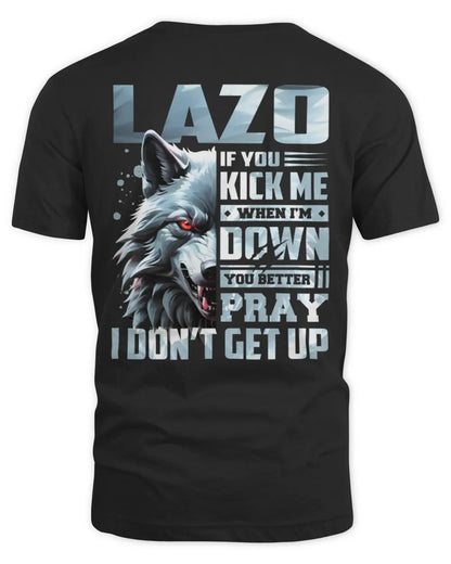 LAZO AP62-K4-666 - Personalized Fierce Wolf Quote Apparel “If You Kick Me When I’m Down, You Better Pray I Don’t Get Up” - Unisex Standard T-Shirt - Black