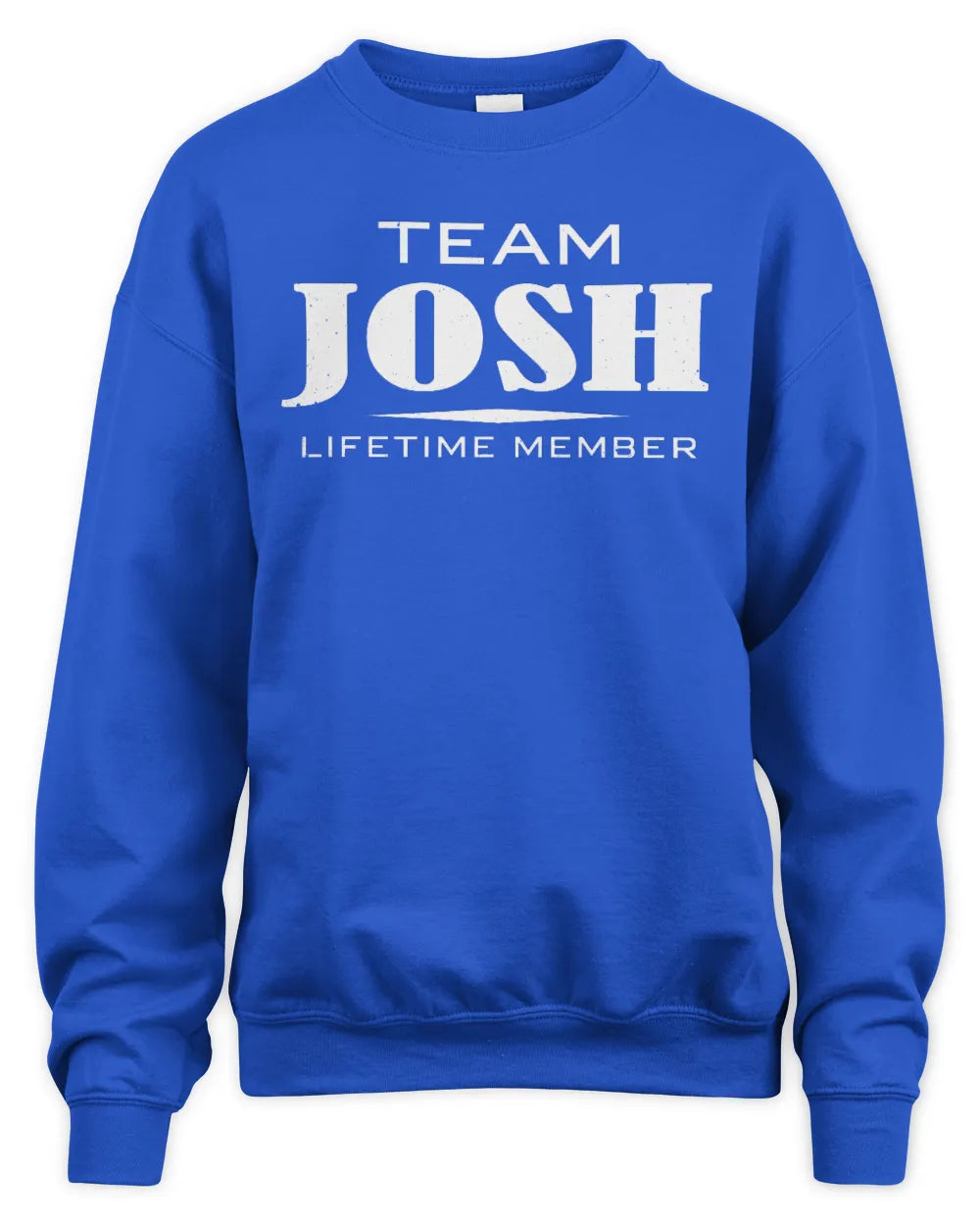 JOSH BL62-K4-128 - Personalized “Team NAME Lifetime Member” - Unisex Sweatshirt - Royal