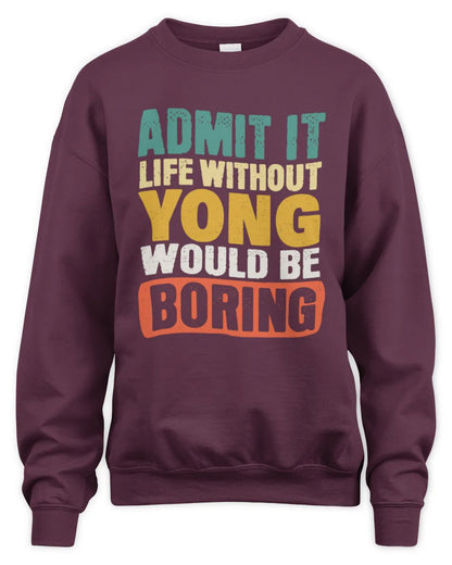 YONG TP86-K3-229 Personalized Funny Quote Apparel “Life Without NAME Would Be Boring” - Unisex Sweatshirt - Maroon