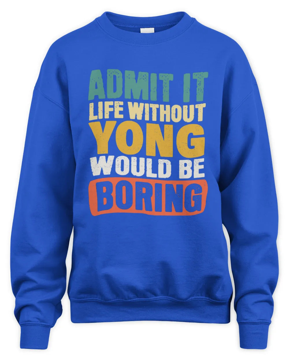 YONG TP86-K3-229 Personalized Funny Quote Apparel “Life Without NAME Would Be Boring” - Unisex Sweatshirt - Royal