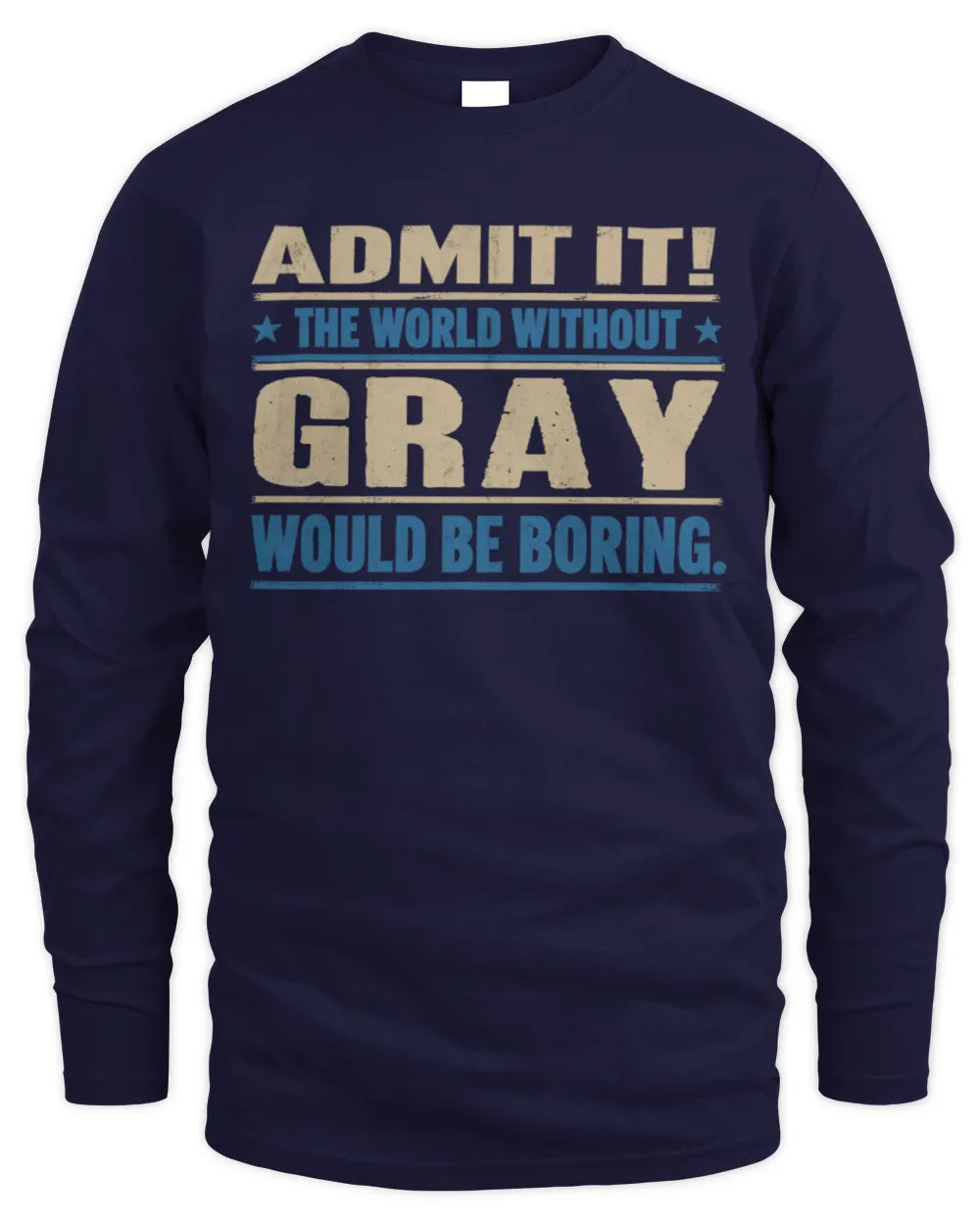 GRAY TP68-K2-968 – Personalized Funny Quote Apparel “The World Without NAME Would Be Boring” - Men's Long Sleeved T-Shirt - Navy