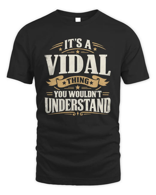VIDAL P08 TH51 - Personalized “It’s a/an [NAME] Thing – You Wouldn’t Understand” Shirt