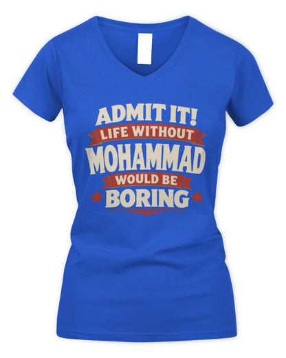 MOHAMMAD P4 KT003 Personalized Funny Quote Apparel “Life Without NAME Would Be Boring” - Women's V-Neck T-Shirt - Royal