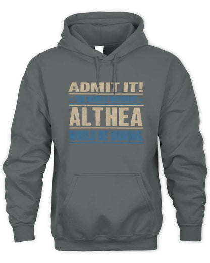 ALTHEA TP68-K2-968 – Personalized Funny Quote Apparel “The World Without NAME Would Be Boring” - Unisex Hoodie - Charcoal