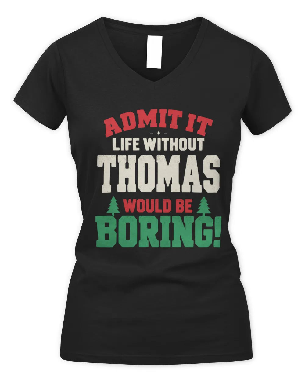 THOMAS P5 TH08 Christmas T-Shirt – “Life Without NAME Would Be Boring” - Women's V-Neck T-Shirt - Black
