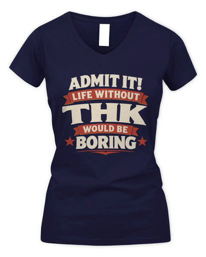 THK P4 KT003 Personalized Funny Quote Apparel “Life Without NAME Would Be Boring” - Women's V-Neck T-Shirt - Navy
