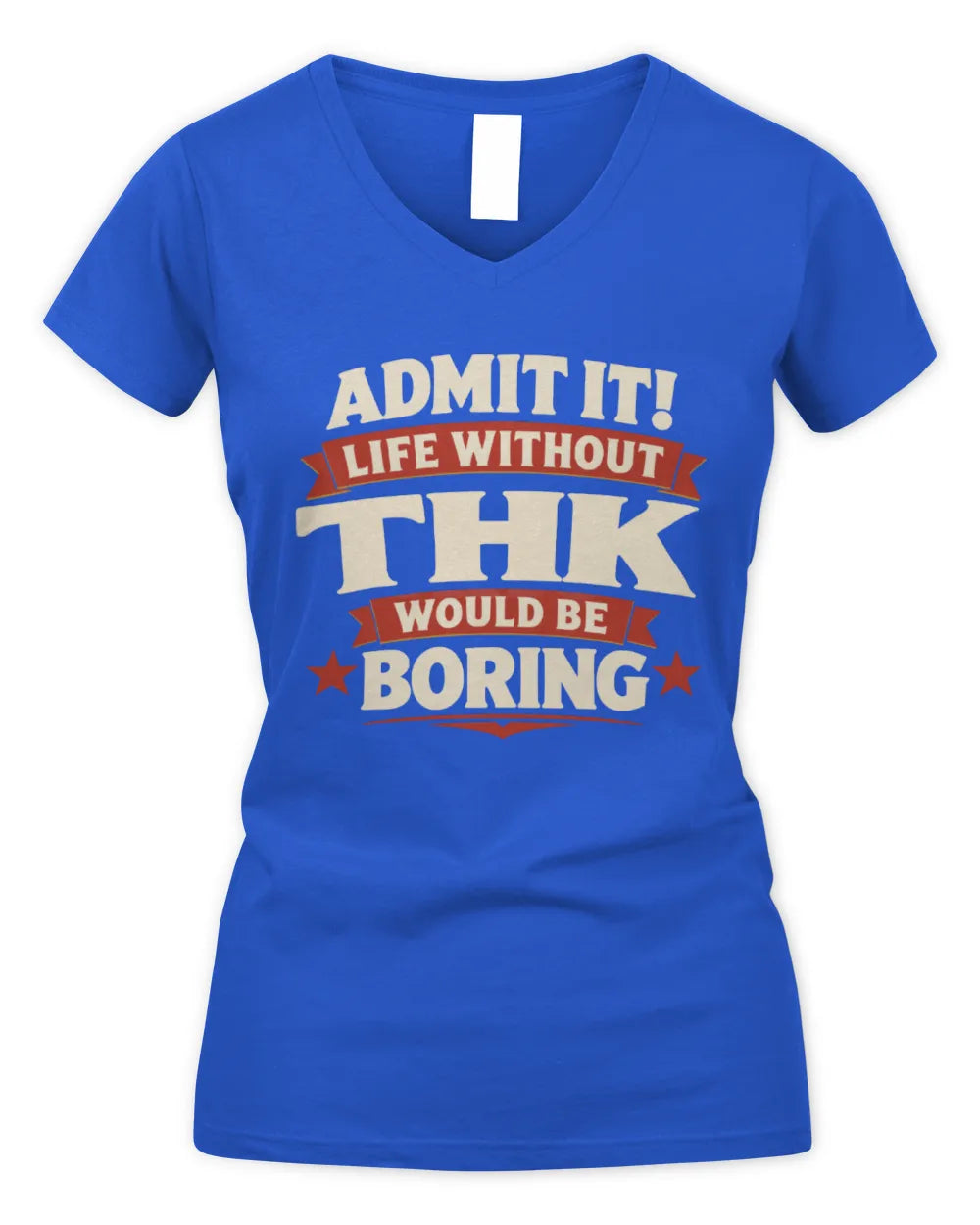 THK P4 KT003 Personalized Funny Quote Apparel “Life Without NAME Would Be Boring” - Women's V-Neck T-Shirt - Royal