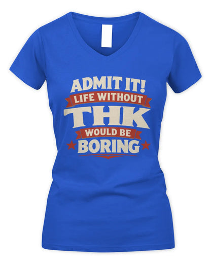 THK P4 KT003 Personalized Funny Quote Apparel “Life Without NAME Would Be Boring” - Women's V-Neck T-Shirt - Royal