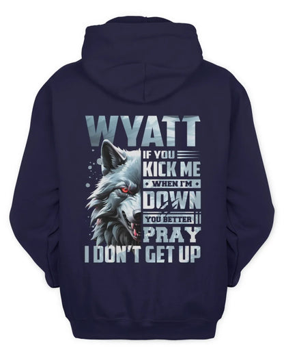 WYATT AP62-K4-666 - Personalized Fierce Wolf Quote Apparel “If You Kick Me When I’m Down, You Better Pray I Don’t Get Up” - Unisex Hoodie - Navy