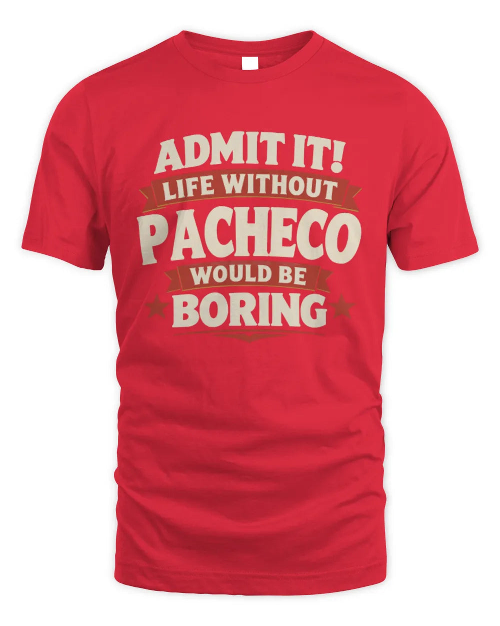 PACHECO P4 KT003 Personalized Funny Quote Apparel “Life Without NAME Would Be Boring” - Unisex Standard T-Shirt - Red