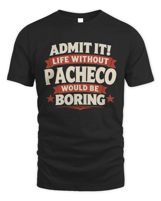 PACHECO P4 KT003 Personalized Funny Quote Apparel “Life Without NAME Would Be Boring” - Unisex Standard T-Shirt - Black