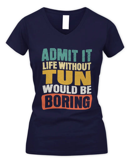 TUN TP86-K3-229 Personalized Funny Quote Apparel “Life Without NAME Would Be Boring” - Women's V-Neck T-Shirt - Navy
