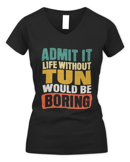 TUN TP86-K3-229 Personalized Funny Quote Apparel “Life Without NAME Would Be Boring” - Women's V-Neck T-Shirt - Black