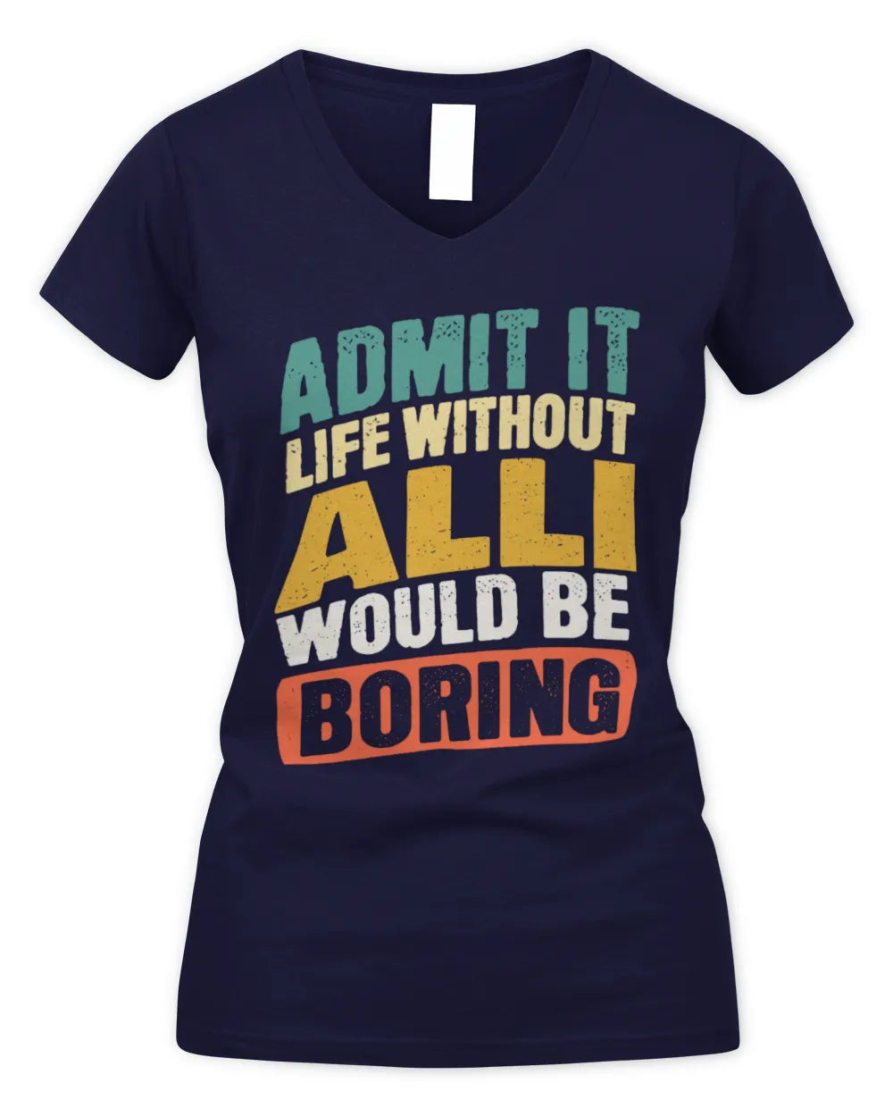 ALLI TP88-K4-229
Personalized Funny Quote Apparel “Life Without NAME Would Be Boring” - Women's V-Neck T-Shirt - Navy